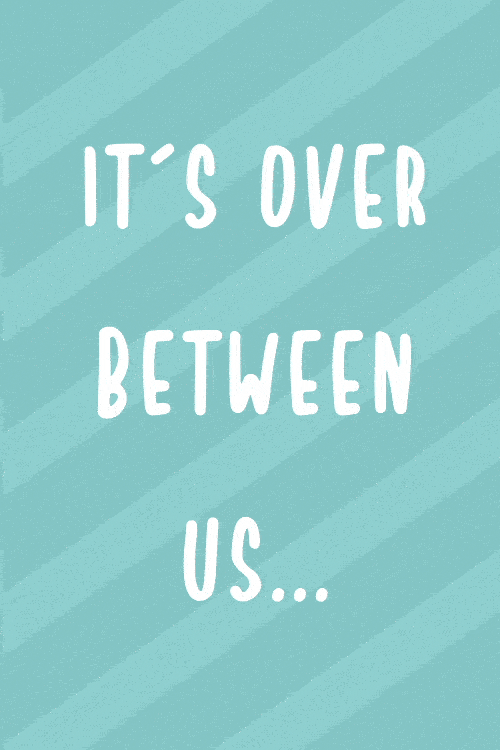 It's Over Between Us ecard
