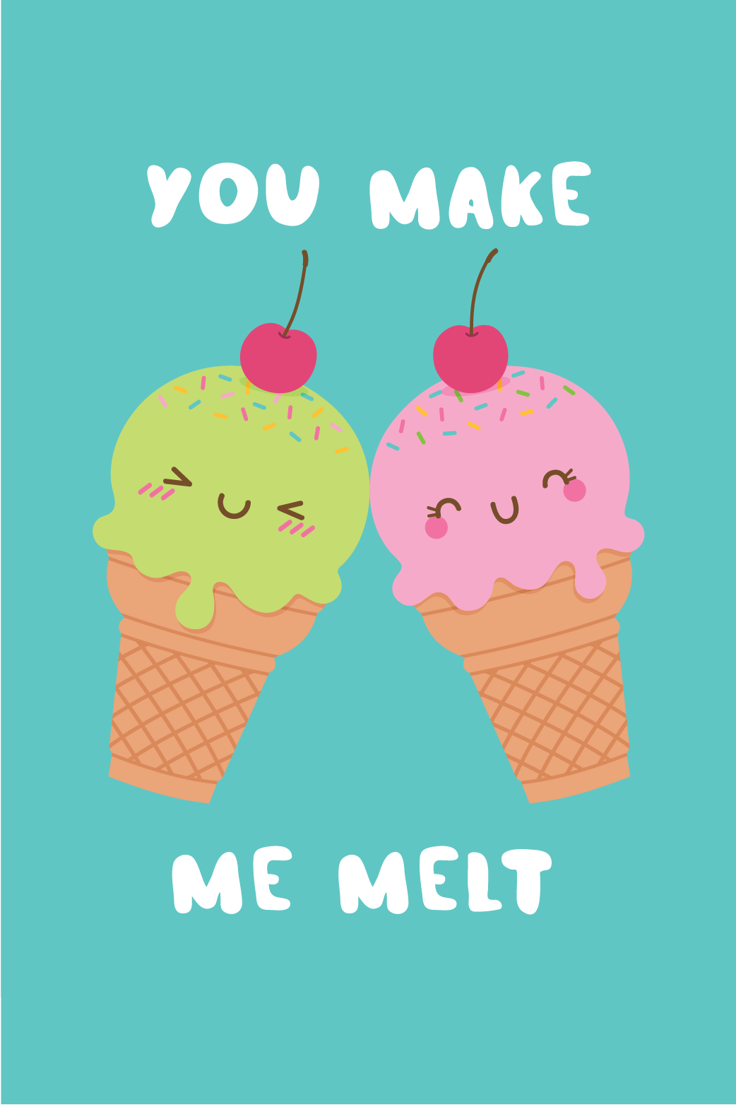You Make Me Melt ecard